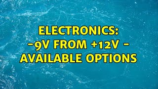 Electronics: -9V from +12V - Available Options
