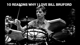 10 Reasons why I love BILL BRUFORD