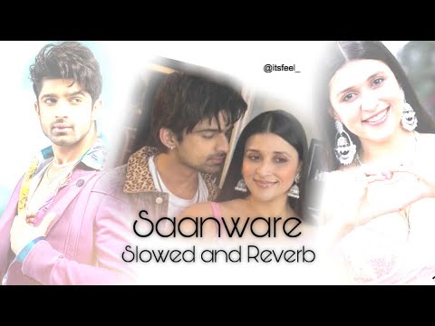 Saanware ( Slowed Reverb ) Abhishek and mannara || Lofi Song @itsfeel_