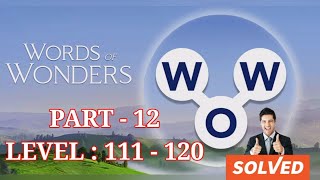 WORDS OF WONDERS (WOW) LEVEL 111, 112, 113, 114, 115, 116, 117, 118, 119, 120, ANSWERS, PART 12