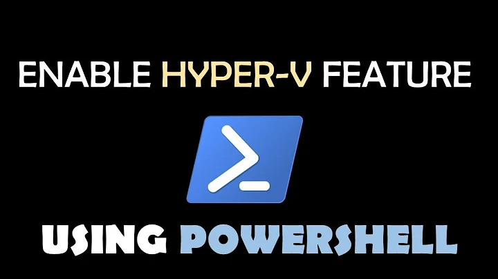 Enable Hyper-V using PowerShell [2021 Tutorial]