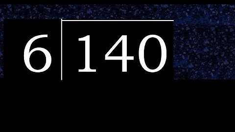 Deel 140 door 6, decimale uitkomst. Delen met 1-cijferige delers. Hoe te doen.