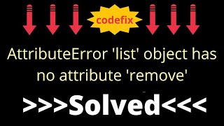 AttributeError 'list' object has no attribute 'remove'