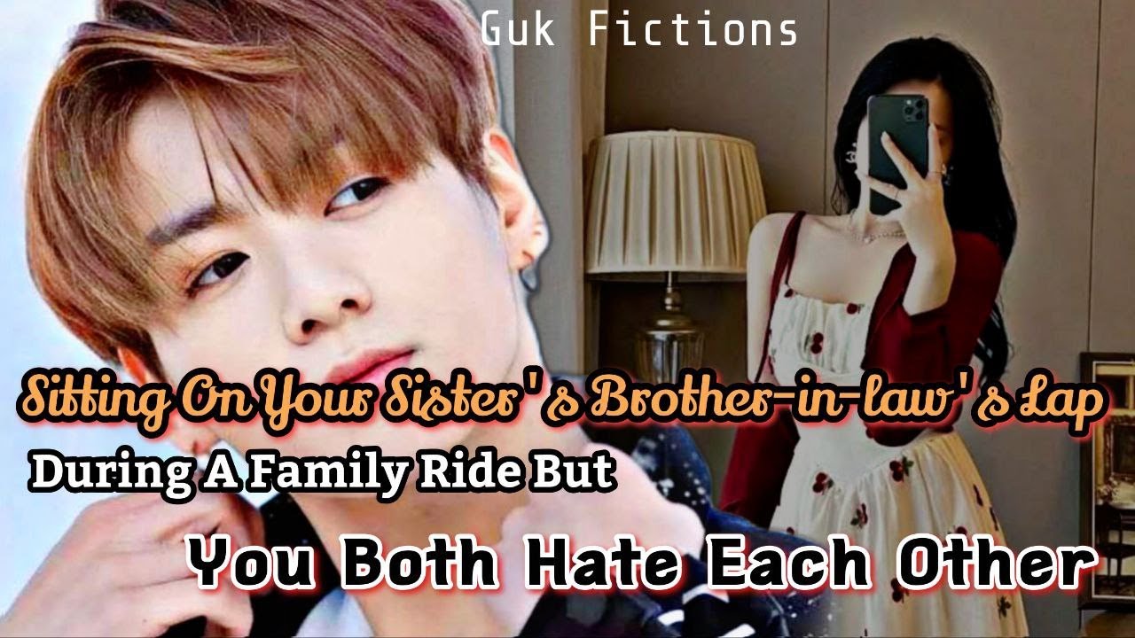 Sitting on Your Sister's Brother-in-law's Lap During The Whole Ride But You Hate Each Other Jungkook