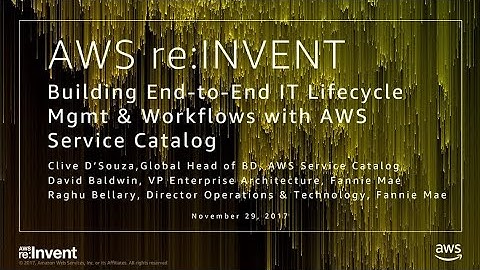 AWS re:Invent 2017: Building end-to-end IT Lifecycle Mgmt & Workflows with AWS Servi (MSC201)