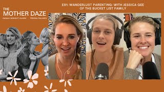 Wanderlust Parenting: with Jessica Gee of The Bucket List Family
