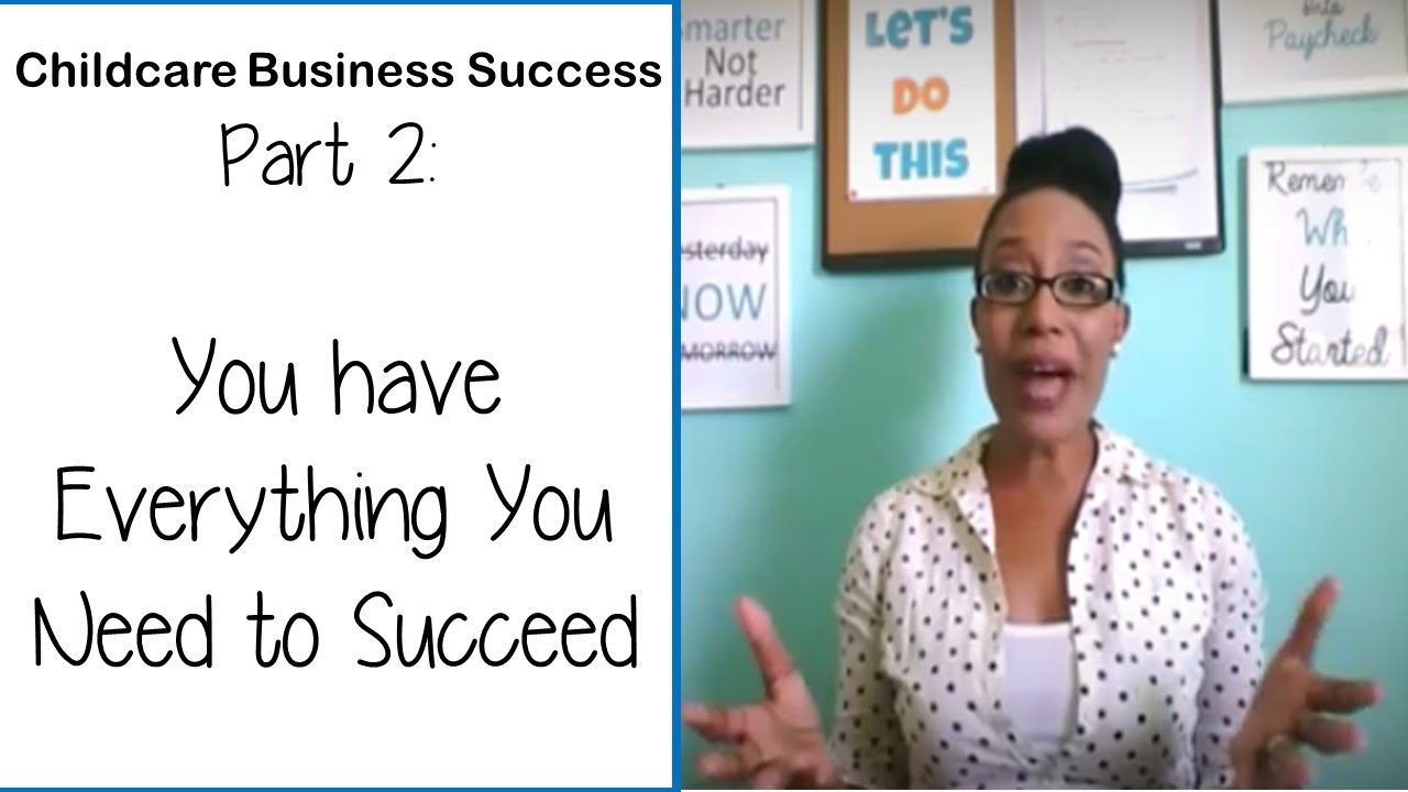Childcare Business Success| Part 2: You have Everything you Need to Succeed