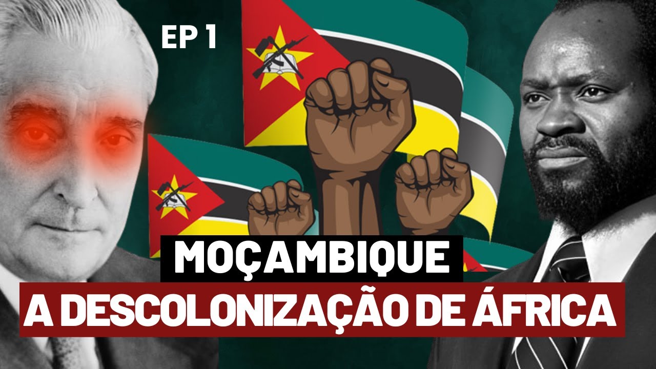 MOÇAMBIQUE - ENTENDA COMO SE DEU A DESCOLONIZAÇÃO DAS COLÔNIAS PORTUGUESAS NA ÁFRICA | EP 01
