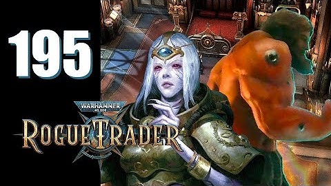Warhammer 40k: Rogue Trader - Ep. 195: Hue and Eye