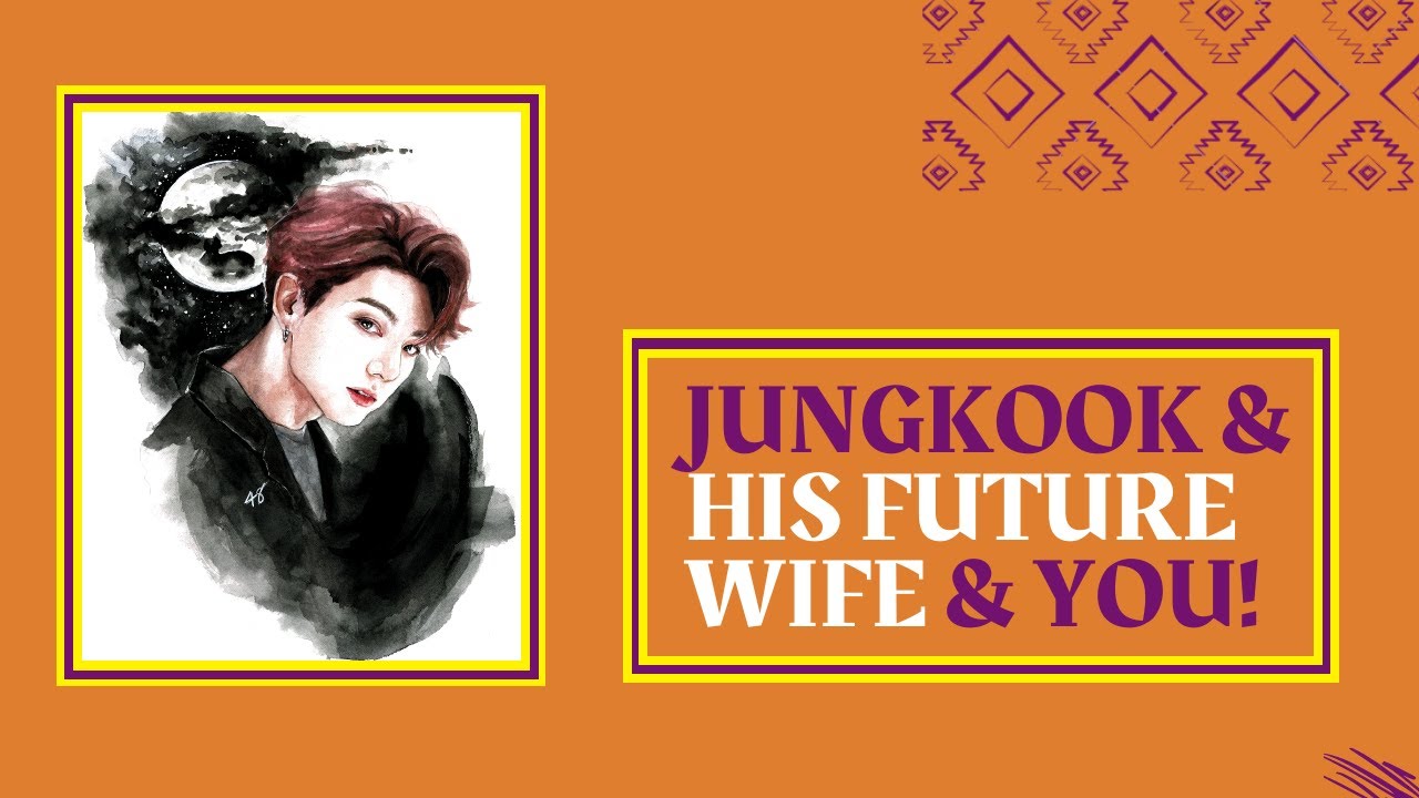 JEON JUNGKOOK FUTURE WIFE PART 12 WHAT'S IN COMMON BETWEEN YOU AND HER