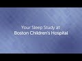 Your sleep study at boston childrens hospital