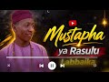 SABON KASIDAR MAI LABBAIKA MUSTAPHA YA RASULU LABBAIKA