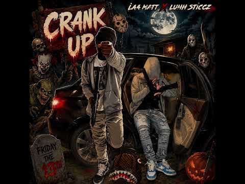 Laa Matt - Crank Up Ft Luhh Sticcz
