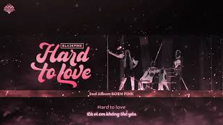 [Vietsub] BLACKPINK - Hard to Love