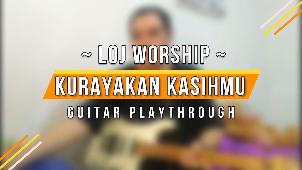 LOJ Worship - Rayakan Kasih Mu (Guitar Playthrough)