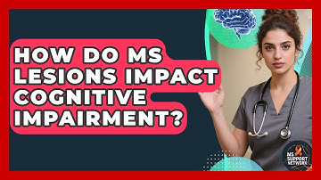 How Do MS Lesions Impact Cognitive Impairment? - MS Support Network