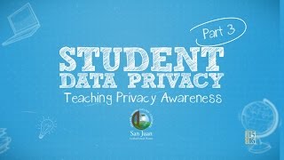 Student Data Privacy - Part 3: Teaching Privacy Awareness