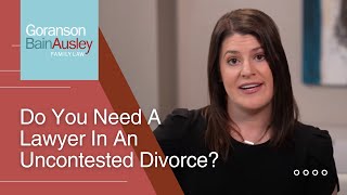 Do You Need a Lawyer in an Uncontested Divorce? by Goranson Bain Ausley 30 views 1 month ago 2 minutes, 45 seconds