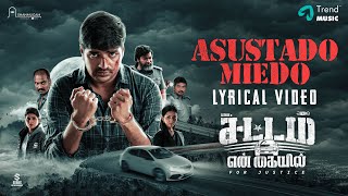 Asustado Miedo - Lyrical Video | Sattam En Kayil | Sathish | Deepak Blue | M.S. Jones Rupert