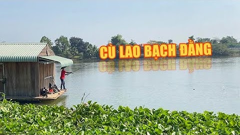 KHÁM ĐIỂM CÂU MỚI TUYỆT ĐẸP - CÙ LAO BẠCH ĐẰNG SÔNG ĐỒNG NAI - CUỘC SỐNG VÀ THỬ THÁCH