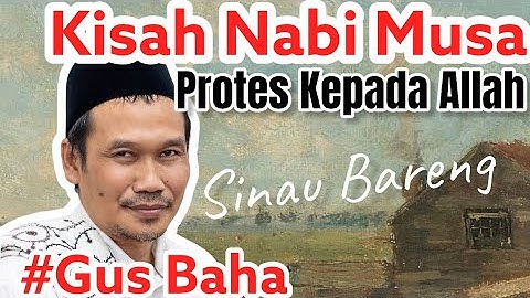 KISAH NABI MUSA PROTES KEPADA ALLAH - KAJIAN ILMU Gus Baha