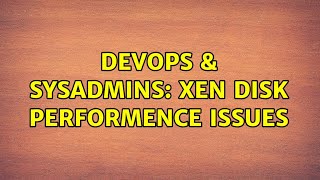 Famous DevOps & SysAdmins: Xen Disk Performence Issues Net Worth