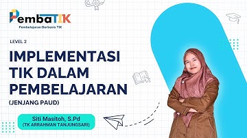 TUGAS AKHIR LEVEL 2 PEMBATIK 2024 I IMPLEMENTASI TIK DALAM KEGIATAN PEMBELAJARAN DI JENJANG PAUD