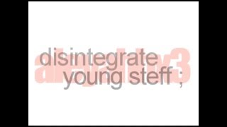 Disintegrate - Young Steff