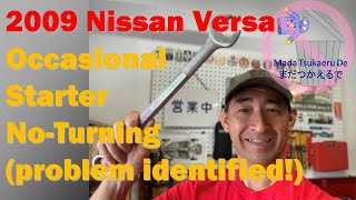 2009 Nissan Versa, Occasional Starter No-Turning (Problem identified!)