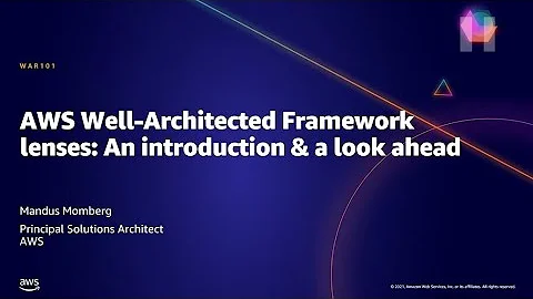 AWS AMER Summit May 2021 | AWS Well-Architected Framework lenses: An introduction & a look ahead