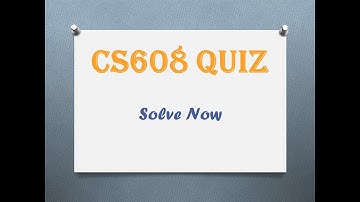 CS608 Quiz No 2 Solve | Solution 2021