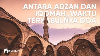 Doa Mustajab: Waktu Mustajab Berdoa (Antara Adzan dan Iqamah) - Poster Dakwah Yufid TV