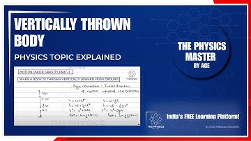 Vertically Upward Thrown Body | Time of Flight, Max Height, Equations | Physics for JEE/NEET/CBSE