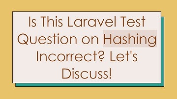 Is This Laravel Test Question on Hashing Incorrect? Let
