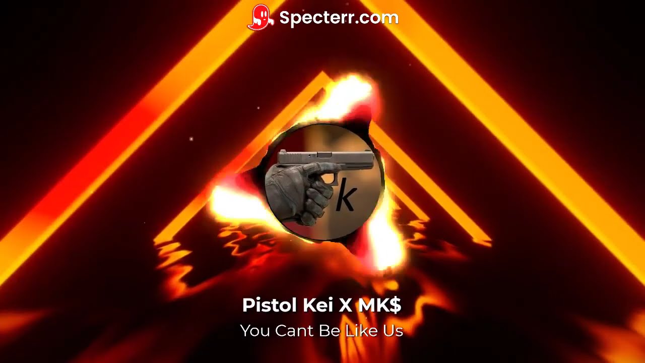 Pistol Kei X MK$ - You cant be like us