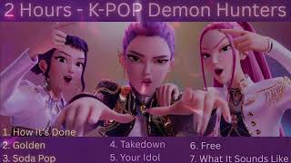 Playlist 🎬 2 Hours K Pop Demon Hunters TOP SONGS Official OST