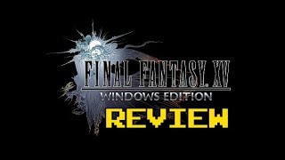 Final Fantasy XV Windows Edition Review (Video Game Video Review)