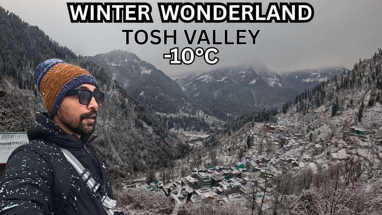 WINTER WONDERLAND TOSH VALLEY -10°C | HIMACHAL PRADESH KASOL | TOSH IN WINTERS | SNOWFALL IN TOSH.