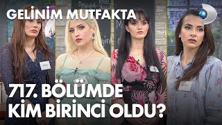 Gelinim Mutfakta 717. Bölümde Gün Birincisi Kim Oldu? 1 Haziran 2021