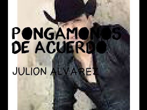 Pongamonos De Acuerdo------Julion Alvarez (Letra)