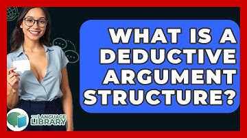 What Is A Deductive Argument Structure? - The Language Library