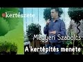 Kertépítés menete - Megyeri Szabolcs Kertészet Budapest