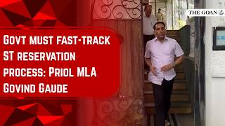 Govt must fast-track ST reservation process: Priol MLA Govind Gaude