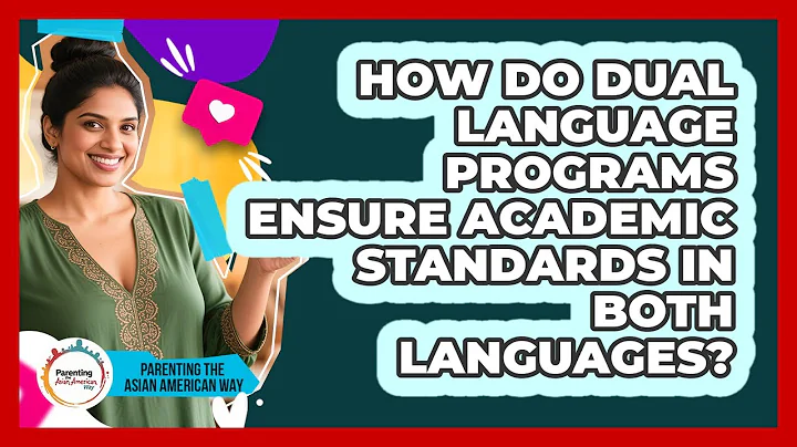 How Do Dual Language Programs Ensure Academic Standards In Both Languages?
