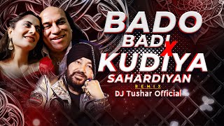 Bado Badi X Kudiya Sahardiyan Troll Remix DJ Tushar  Aye Haye Oye Hoye Trending Song