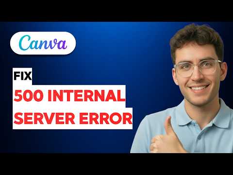How to Fix Canva 500 Internal Server Error [2026 Full Guide]