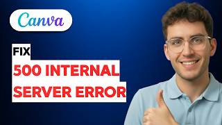 How to Fix Canva 500 Internal Server Error [2026 Full Guide]