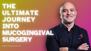 The Ultimate Journey into Mucogingival Surgery | Prof. Giovanni Zucchelli