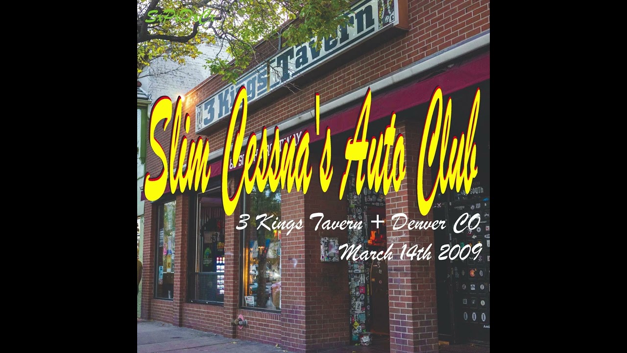 Slim Cessna's Auto Club, Live at 3 Kings Tavern,  Denver.CO, 2009-03-14 (audio only)