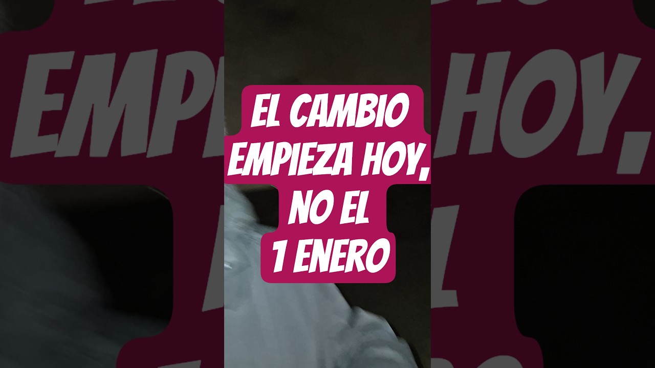 El cambio empieza hoy, no el 1 enero